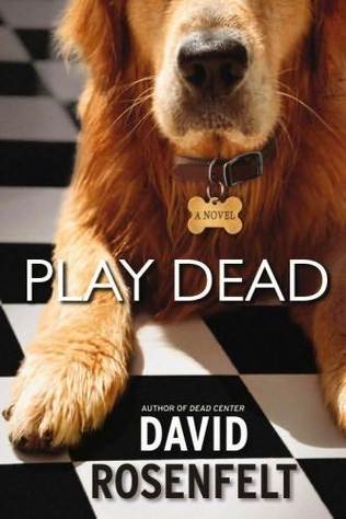 Play Dead: A Novel David Rosenfelt