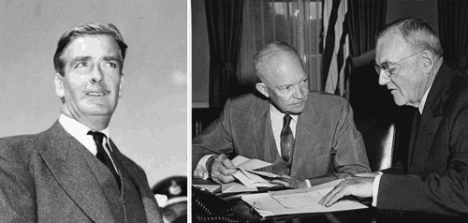British Foreign Minister Anthony Eden (left), and President Eisenhower and John Foster Dulles in 1956, (right). 
